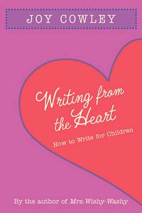 Cover image for Writing from the Heart: How to Write for Children