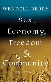 Cover image for Sex, Economy, Freedom, & Community: Eight Essays