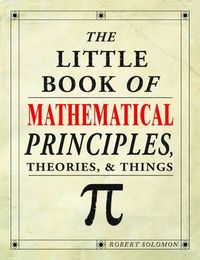 Cover image for The Little Book of Mathematical Principles, Theories & Things