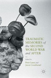 Cover image for Traumatic Memories of the Second World War and After