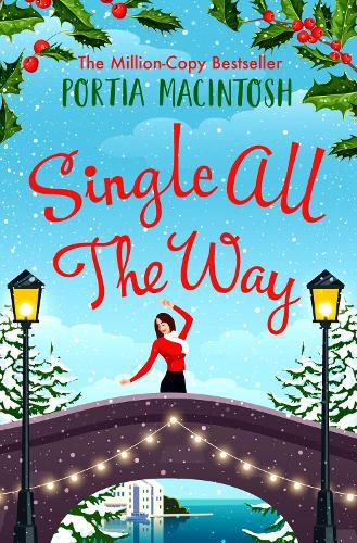 Single All The Way: The perfect laugh-out-loud festive romantic comedy from Portia MacIntosh for Christmas 2022