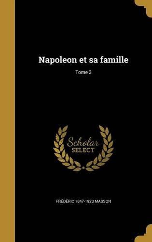 Cover image for Napoleon et sa famille; Tome 3