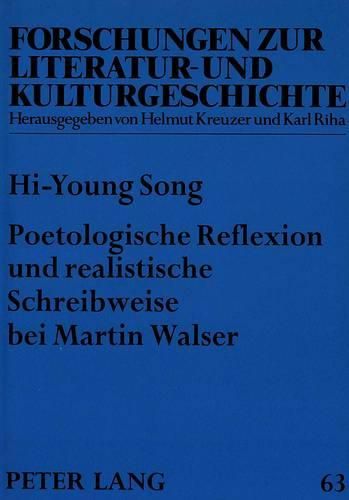 Cover image for Poetologische Reflexion Und Realistische Schreibweise Bei Martin Walser: Realismuskonzeption Und Interpretation Von Vier Ausgewaehlten Erzaehlwerken Martin Walsers Aus Den 70er Jahren