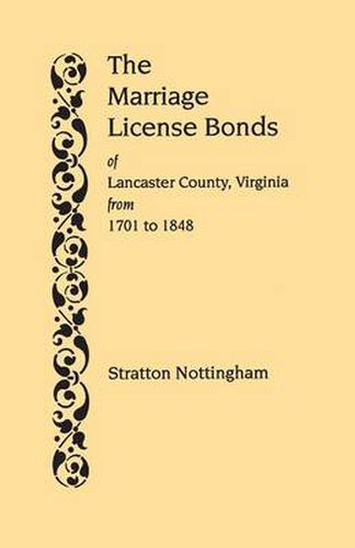 Cover image for The Marriage License Bonds of Lancaster County, Virginia, from 1701 to 1848