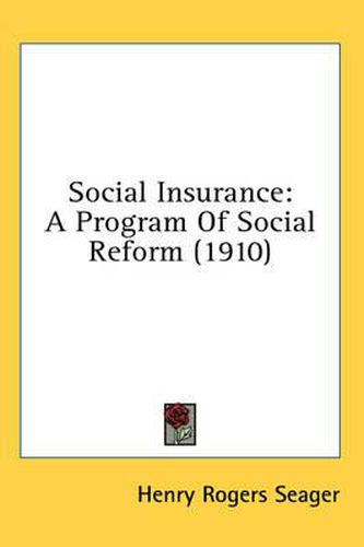 Cover image for Social Insurance: A Program of Social Reform (1910)