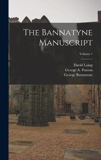 Cover image for The Bannatyne Manuscript; Volume 1