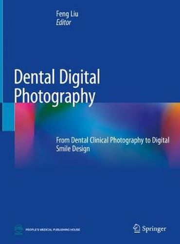 Cover image for Dental Digital Photography: From Dental Clinical Photography to Digital Smile Design