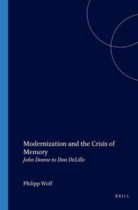 Cover image for Modernization and the Crisis of Memory: John Donne to Don DeLillo