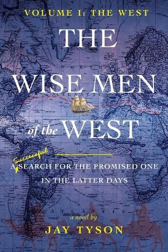 Cover image for The Wise Men of the West: A Search for the Promised One in the Latter Days