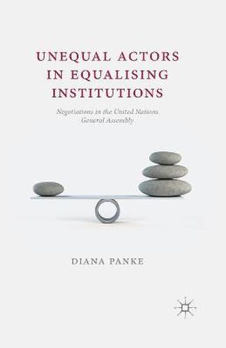 Unequal Actors in Equalising Institutions: Negotiations in the United Nations General Assembly