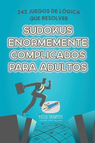 Cover image for Sudokus enormemente complicados para adultos 242 juegos de logica que resolver