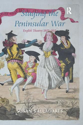 Cover image for Staging the Peninsular War: English Theatres 1807-1815
