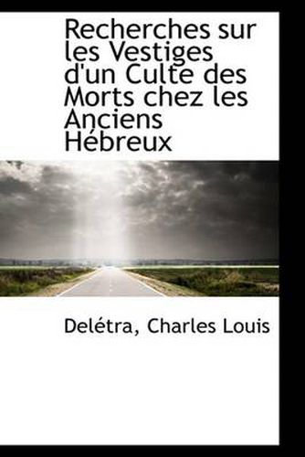 Cover image for Recherches Sur Les Vestiges D'Un Culte Des Morts Chez Les Anciens H Breux