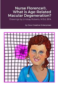 Cover image for Nurse Florence(R), What is Age-Related Macular Degeneration?