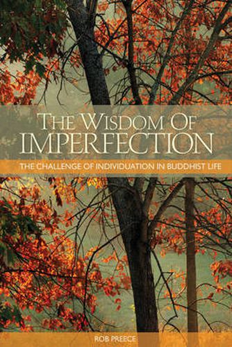 Cover image for The Wisdom of Imperfection: The Challenge of Individuation in Buddhist Life