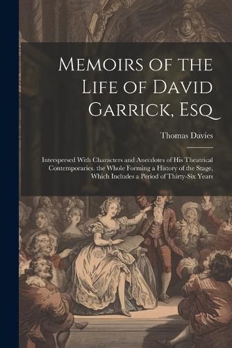 Cover image for Memoirs of the Life of David Garrick, Esq