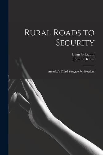 Cover image for Rural Roads to Security; America's Third Struggle for Freedom