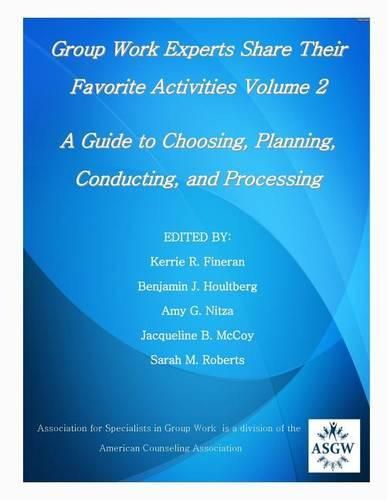 Cover image for Group Work Experts Share Their Favorite Activities Volume 2: A Guide to Choosing, Planning, Conducting, and Processing