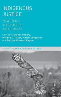 Cover image for Indigenous Justice: New Tools, Approaches, and Spaces