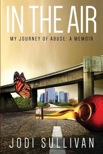 Cover image for In The Air: My Journey of Abuse: A Memoir