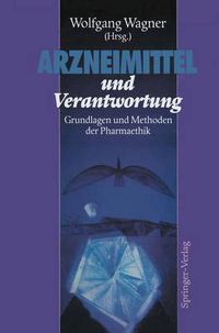 Cover image for Arzneimittel und Verantwortung: Grundlagen und Methoden der Pharmaethik