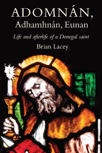 Cover image for Adomnan, Adhamhnan, Eunan: Life and afterlife of a Donegal Saint