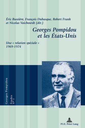 Cover image for Georges Pompidou Et Les aEtats-Unis: Une  Relation Spaeciale  1969-1974