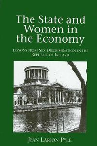 Cover image for The State and Women in the Economy: Lessons from Sex Discrimination in the Republic of Ireland