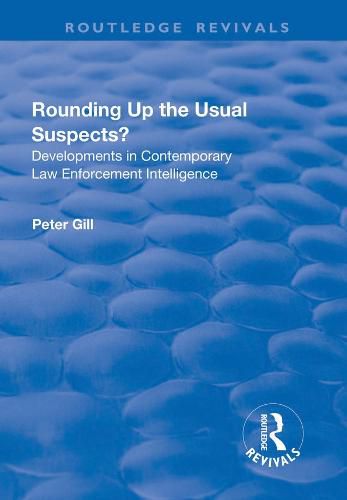 Rounding Up the Usual Suspects?: Developments in Contemporary Law Enforcement Intelligence: Developments in Contemporary Law Enforcement Intelligence