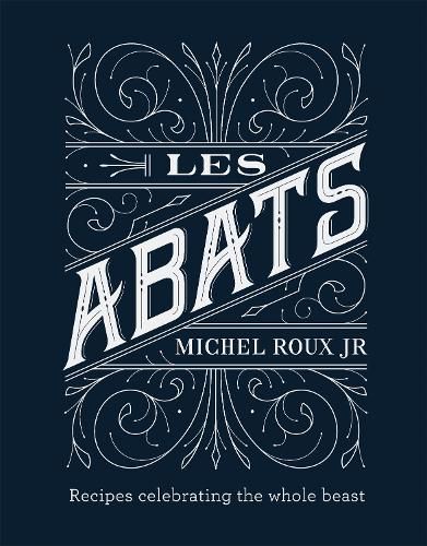 Les Abats: Recipes celebrating the whole beast