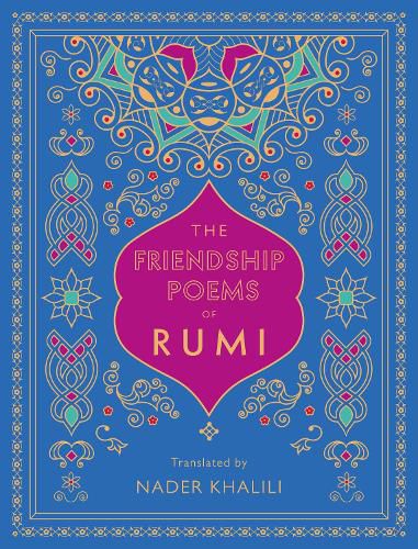 The Friendship Poems of Rumi: Translated by Nader Khalili