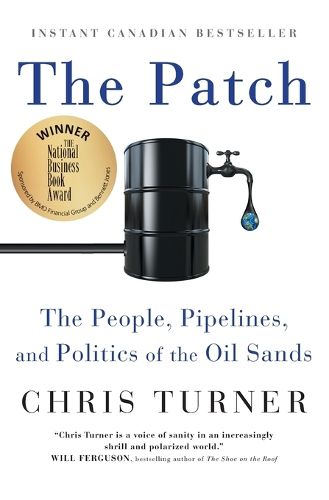 Cover image for The Patch: The People, Pipelines, and Politics of the Oil Sands