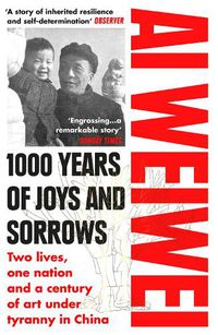 Cover image for 1000 Years of Joys and Sorrows: Two lives, one nation and a century of art under tyranny in China