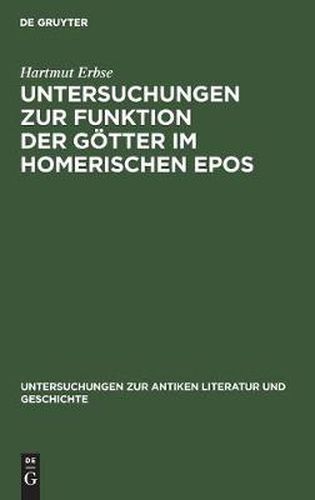 Untersuchungen Zur Funktion Der Goetter Im Homerischen Epos