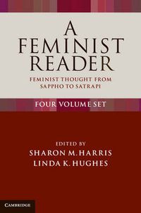 Cover image for A Feminist Reader 4 Volume Set: Feminist Thought from Sappho to Satrapi