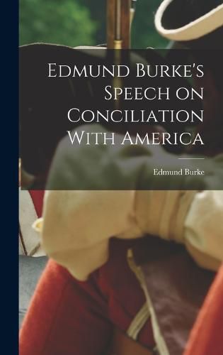 Cover image for Edmund Burke's Speech on Conciliation With America