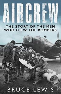 Cover image for Aircrew: Dramatic, first-hand accounts from World War 2 bomber pilots and crew