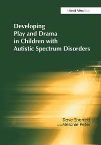 Cover image for Developing Play and Drama in Children with Autistic Spectrum Disorders