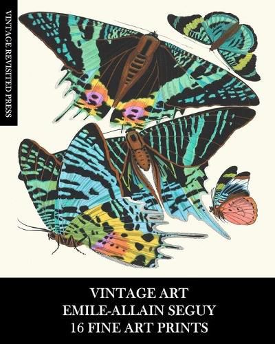 Vintage Art: Emile-Allain Seguy: 16 Fine Art Prints: Butterfly Ephemera for Framing, Decoupage, Collage and Mixed Media