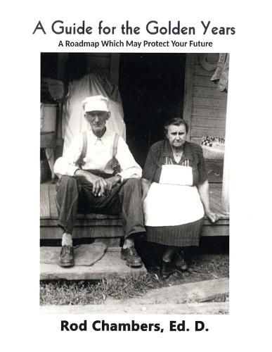 Cover image for A Guide for the Golden Years: A Roadmap Which May Protect Your Future