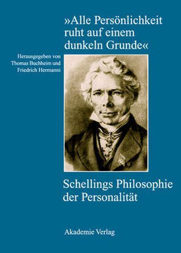 Cover image for Alle Persoenlichkeit Ruht Auf Einem Dunkeln Grunde: Schellings Philosophie Der Personalitat