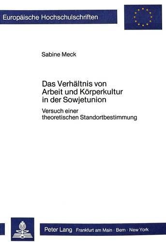 Cover image for Das Verhaeltnis Von Arbeit Und Koerperkultur in Der Sowjetunion: Versuch Einer Theoretischen Standortbestimmung