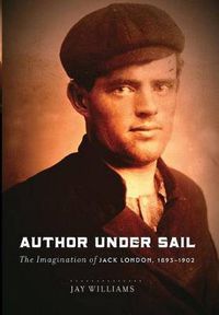 Cover image for Author Under Sail: The Imagination of Jack London, 1893-1902