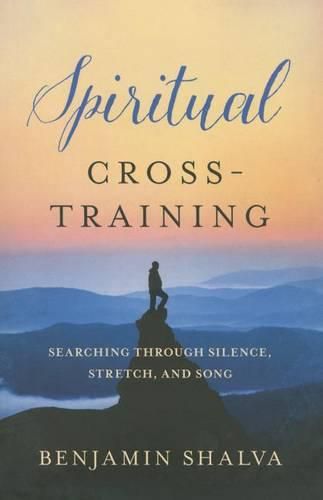 Spiritual Cross-Training: Searching Through Silence, Stretch, and Song