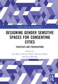 Cover image for Designing Gender Sensitive Spaces for Consenting Cities