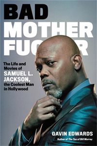 Cover image for Bad Motherfucker: The Life and Movies of Samuel L. Jackson, the Coolest Man in Hollywood