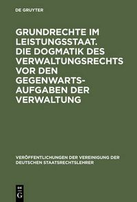 Cover image for Grundrechte im Leistungsstaat. Die Dogmatik des Verwaltungsrechts vor den Gegenwartsaufgaben der Verwaltung