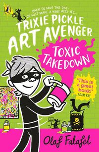 Cover image for Trixie Pickle Art Avenger: Toxic Takedown