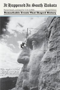 Cover image for It Happened in South Dakota: Remarkable Events That Shaped History