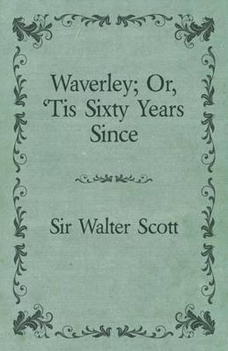 Cover image for Waverley; Or, 'Tis Sixty Years Since